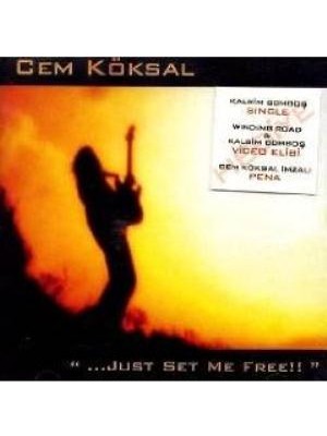 Cem Köksal - ... Just Set Me Free !!