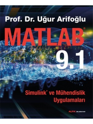 Alfa Yayınları Matlab 9.1: Simulink Ve Mühendislik Uygulamaları - Uğur Arifoğlu