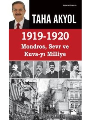 1919 - 1920 Mondros, Sevr Ve Kuva-yı Milliye - Taha Akyol