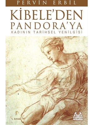 Kibele'den Pandora'ya Kadının Tarihsel Yenilgisi