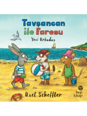 Tavşancan ve Faresu: Yeni Arkadaş - Axel Scheffler