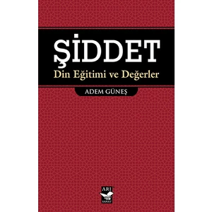 Şiddet: Din Eğitimi Ve Değerler - İlahiyatçı Adem Güneş