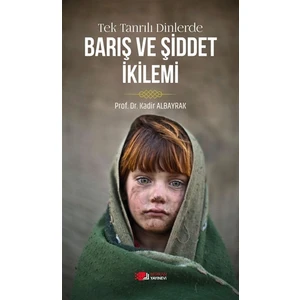 Tek Tanrılı Dinlerde Barış Ve Şiddet İkilemi