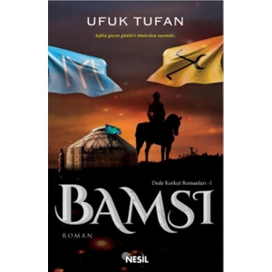 Dede Korkut Romanları 1: Bamsı - Ufuk Tufan