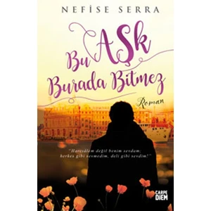 Bu Aşk Burada Bitmez - Nefise Serra