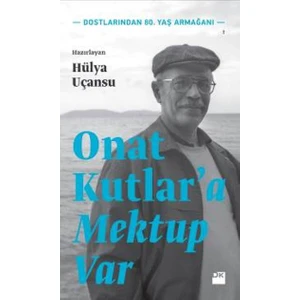 Onat Kutlar'a Mektup Var - Hülya Uçansu