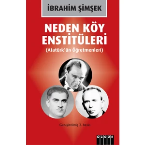 Neden Köy Enstitüleri (Atatürk’Ün Öğretmenleri) - İbrahim Şimşek