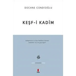 Keşf-İ Kadim - İmam Gazali'Ye Dair-Dücane Cündioğlu