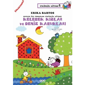 Sevecen İle Tomurcuk Etkinlik Kitabı 1: Kelebekler Kızlar Ve Deniz Kabukları - Erika Bartos