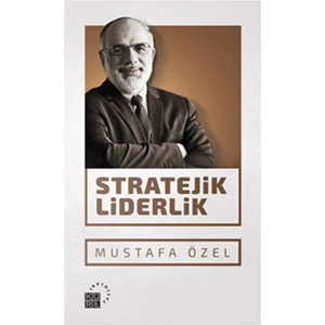 Stratejik Liderlik - Mustafa Özel