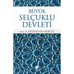 Büyük Selçuklu Devleti - Erdoğan Merçil