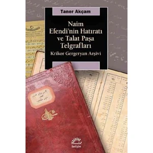 Naim Efendinin Hatıratı Ve Talat Paşa Telgrafları Krikor Gergeryan Arşivi