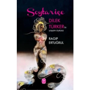 Soytariçe: Dilek Türkerin Yaşam Öyküsü
