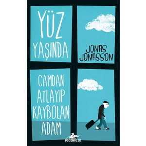 Yüz Yaşında Camdan Atlayıp Kaybolan Adam - Jonas Jonasson