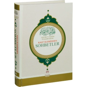 Kalp Aleminden Sohbetler: Tefciru'T-Tesnim Fi Kalbin Selim-Muhammed Rahmi Efendi