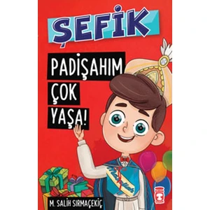 Şefik: Padişahım Çok Yaşa