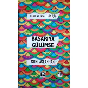 Hedef Ve Hayallerin İçin Başarıya Gülümse - Sıtkı Aslanhan