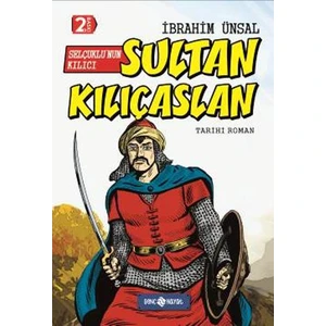 Selçuklu’Nun Kılıcı: Sultan Kılıçaslan - İbrahim Ünsal