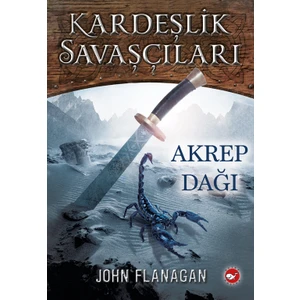 Kardeşlik Savaşçıları 5: Akrep Dağı - John Flanagan