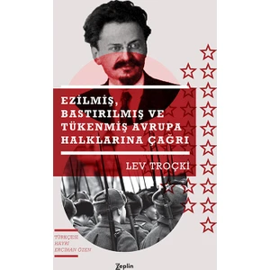 Ezilmiş, Bastırılmış Ve Tükenmiş Avrupa Halklarına Çağrı - Lev Troçki