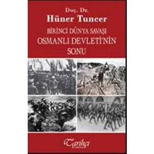Birinci Dünya Savaşı Ve Osmanlı İmparatorluğu'Nun Sonu
