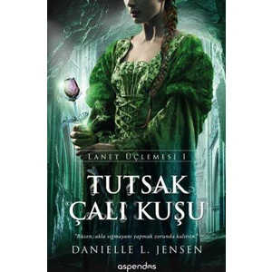 Lanet Üçlemesi 1: Tutsak Çalıkuşu - Danielle L. Jensen