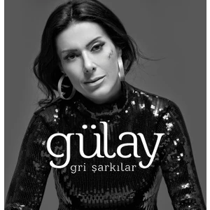 Gülay Gri Şarkılar