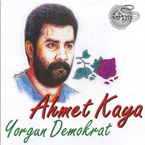 Ahmet Kaya Yorgun Demokrat ( CD )