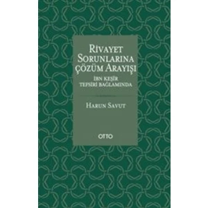 Rivayet Sorunlarına Çözüm Arayışı: İbn Kesir Tefsiri Bağlamında