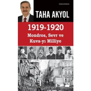 1919 - 1920 Mondros, Sevr Ve Kuva-yı Milliye - Taha Akyol