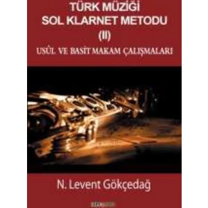 Türk Müziği Sol Klarnet Metodu 2: Usul Ve Basit Makam Çalışmaları - N. Levent Gökçedağ