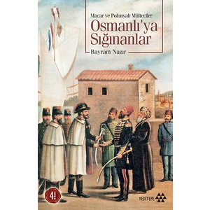 Osmanlı'Ya Sığınanlar (Macar Ve Polonyalı Mülteciler)-Bayram Nazır