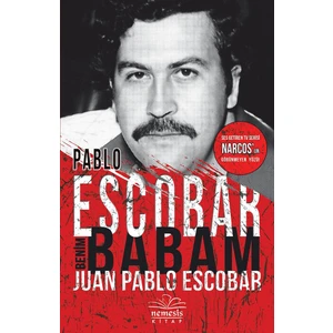 Pablo Escobar Benim Babam - Juan Pablo Escobar