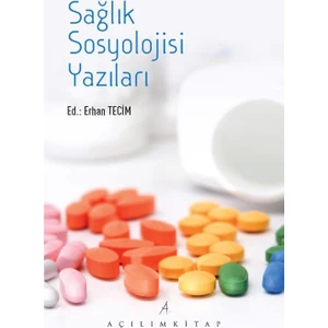 Açılım Kitap Sağlık Sosyolojisi Yazıları - Erhan Tecim