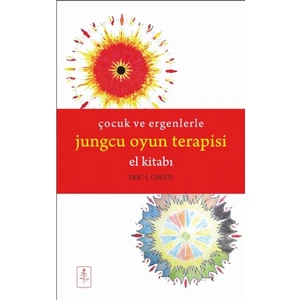 Çocuk Ve Ergenlerle Jungcu Oyun Terapisi El Kitabı