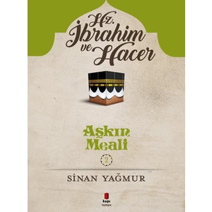 Aşkın Meali 2: Hz. İbrahim ve Hacer - Sinan Yağmur