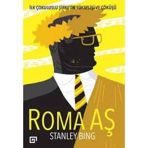 Roma AŞ İlk Çokuluslu Şirketin Yükselişi ve Çöküşü - Stanley Bing