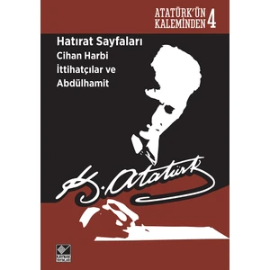 Hatırat Sayfaları: Cihan Harbi İttihatçılar Ve Abdülhamit