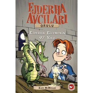 Ejderha Avcıları Okulu 9: Ejderha Eğitmenin 97 Yolu - Kate McMullan