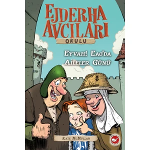 Ejderha Avcıları Okulu 10: Eyvah! EAO’da Aileler Günü - Kate McMullan