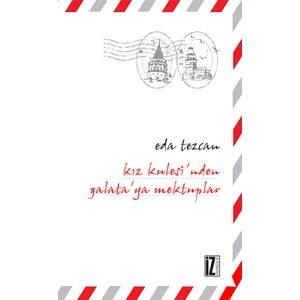 Kız Kulesi'Nden Galata'Ya Mektuplar-Eda Tezcan