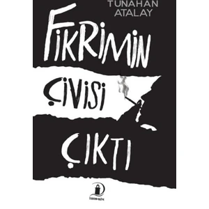Fikrimin Çivisi Çıktı - Tunahan Atalay