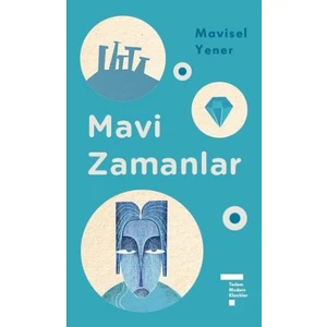 Modern Klasikler Serisi: Mavi Zamanlar - Mavisel Yener