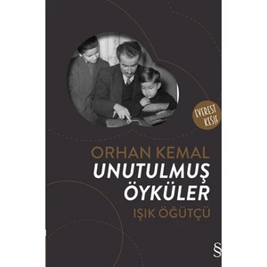 Orhan Kemal: Unutulmuş Öyküler - Orhan Kemal