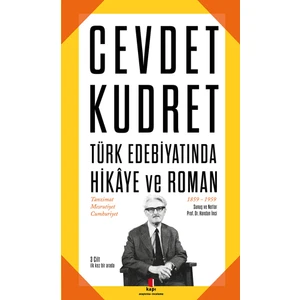 Cevdet Kudret: Türk Edebiyatında Hikaye Ve Roman
