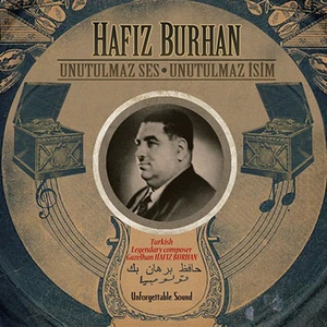 Hafız Burhan - Unutulmaz Ses Unutulmaz İsim