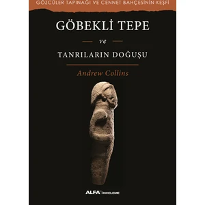 Göbekli Tepe Ve Tanrıların Doğuşu - Andrew Collins