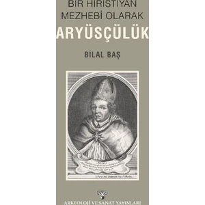 Bir Hıristiyan Meshebi Olarak Aryüsçülük