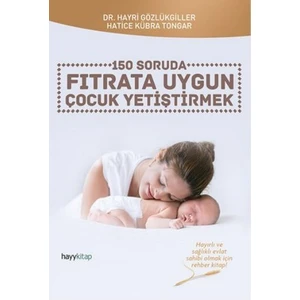 150 Soruda Fıtrata Uygun Çocuk Yetiştirmek - Hatice Kübra Tongar