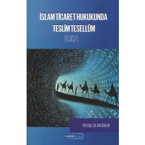 İslam Ticaret Hukukunda Teslim Tesellüm (Kabz)